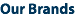 Our Brands
